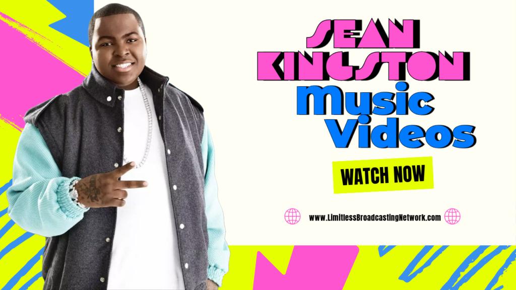Sean Kingston Music Videos • Brought To You By Limitless Broadcasting Network • Subscribe To Listen Now At LimitlessBroadcastingNetwork.com