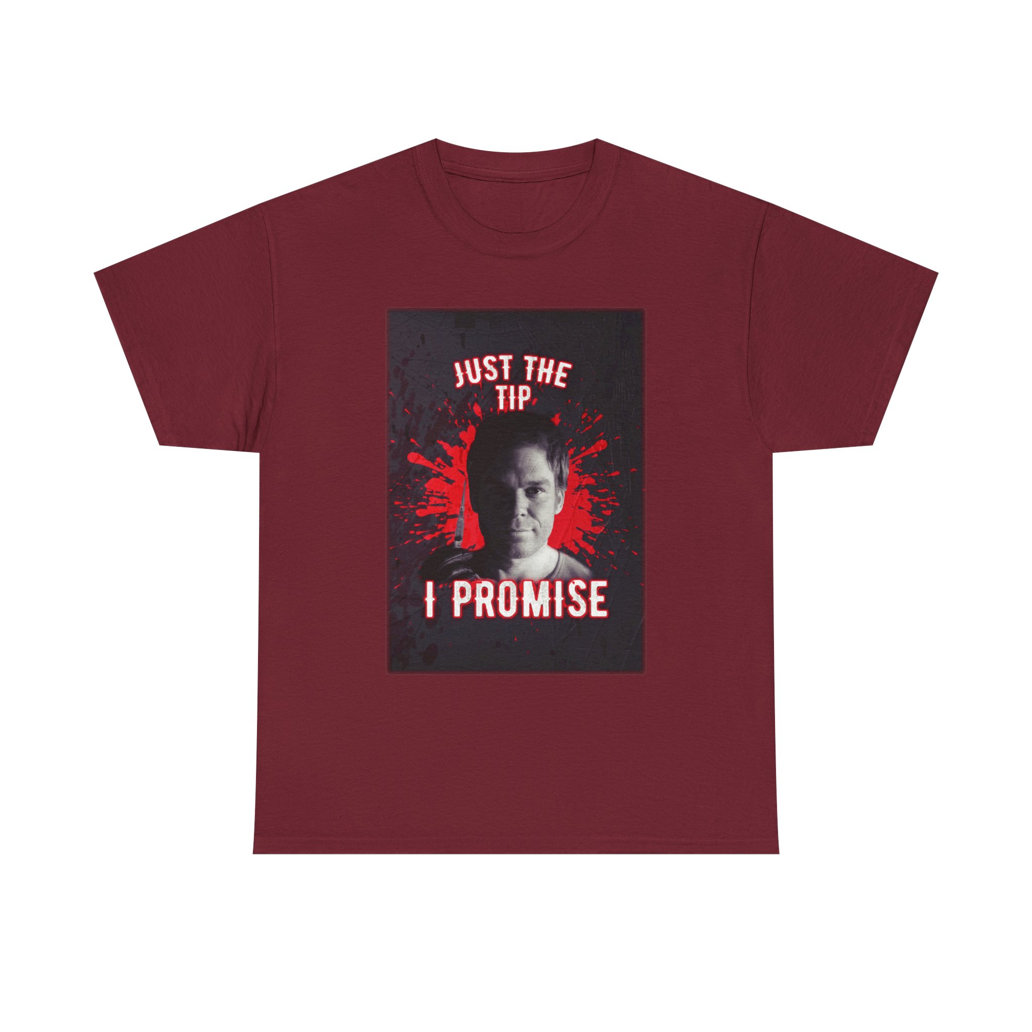 Dexter Morgan Just The Tip I Promise Funny Graphic Tee, Unisex Heavy Cotton Tee, Perfect for Casual Outings, Gifts for Fun-loving Friends, Birthday, Party Apparel, Humorous Wear - Image 56