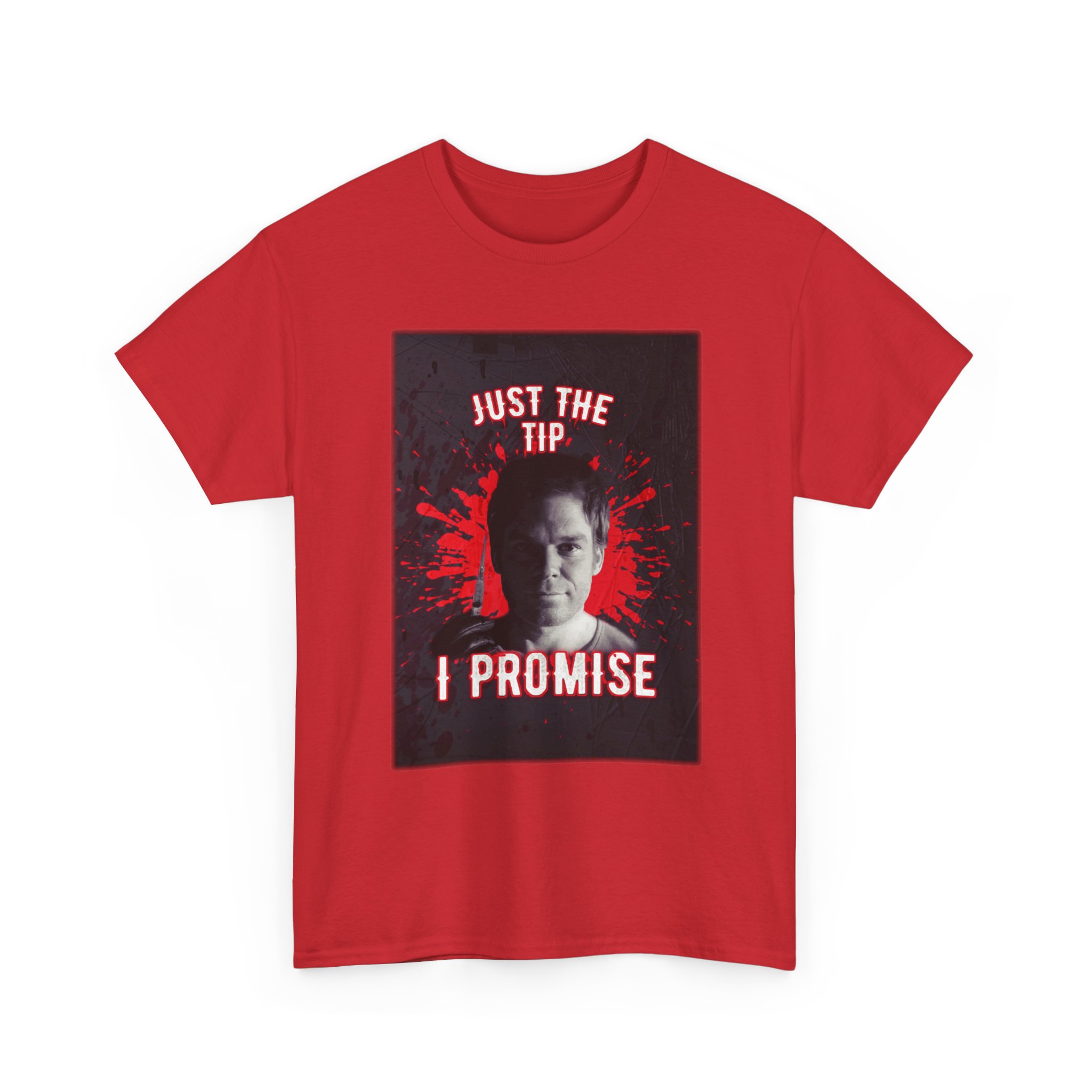 Dexter Morgan Just The Tip I Promise Funny Graphic Tee, Unisex Heavy Cotton Tee, Perfect for Casual Outings, Gifts for Fun-loving Friends, Birthday, Party Apparel, Humorous Wear - Image 48