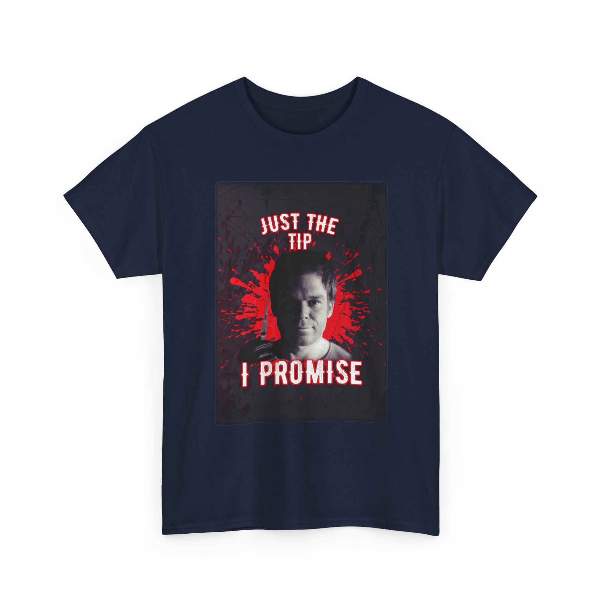Dexter Morgan Just The Tip I Promise Funny Graphic Tee, Unisex Heavy Cotton Tee, Perfect for Casual Outings, Gifts for Fun-loving Friends, Birthday, Party Apparel, Humorous Wear - Image 23