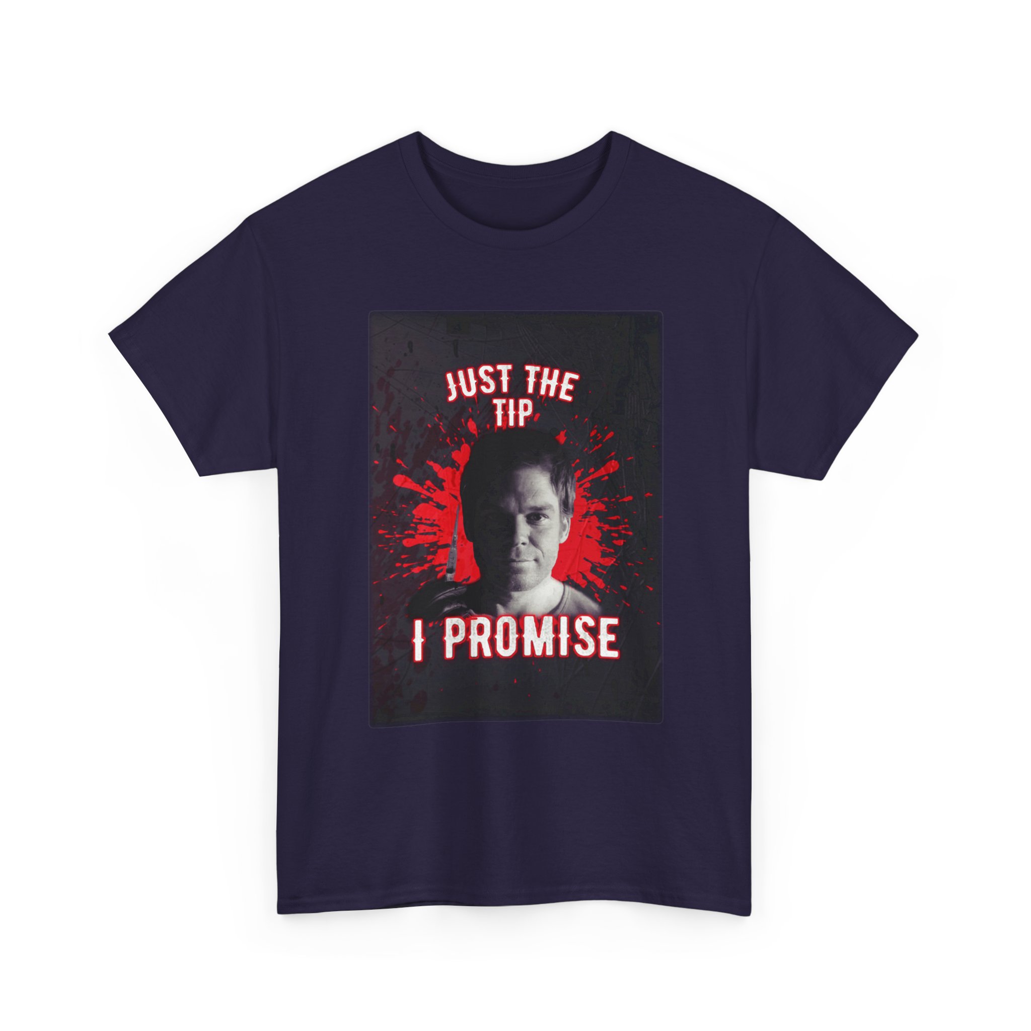 Dexter Morgan Just The Tip I Promise Funny Graphic Tee, Unisex Heavy Cotton Tee, Perfect for Casual Outings, Gifts for Fun-loving Friends, Birthday, Party Apparel, Humorous Wear - Image 33
