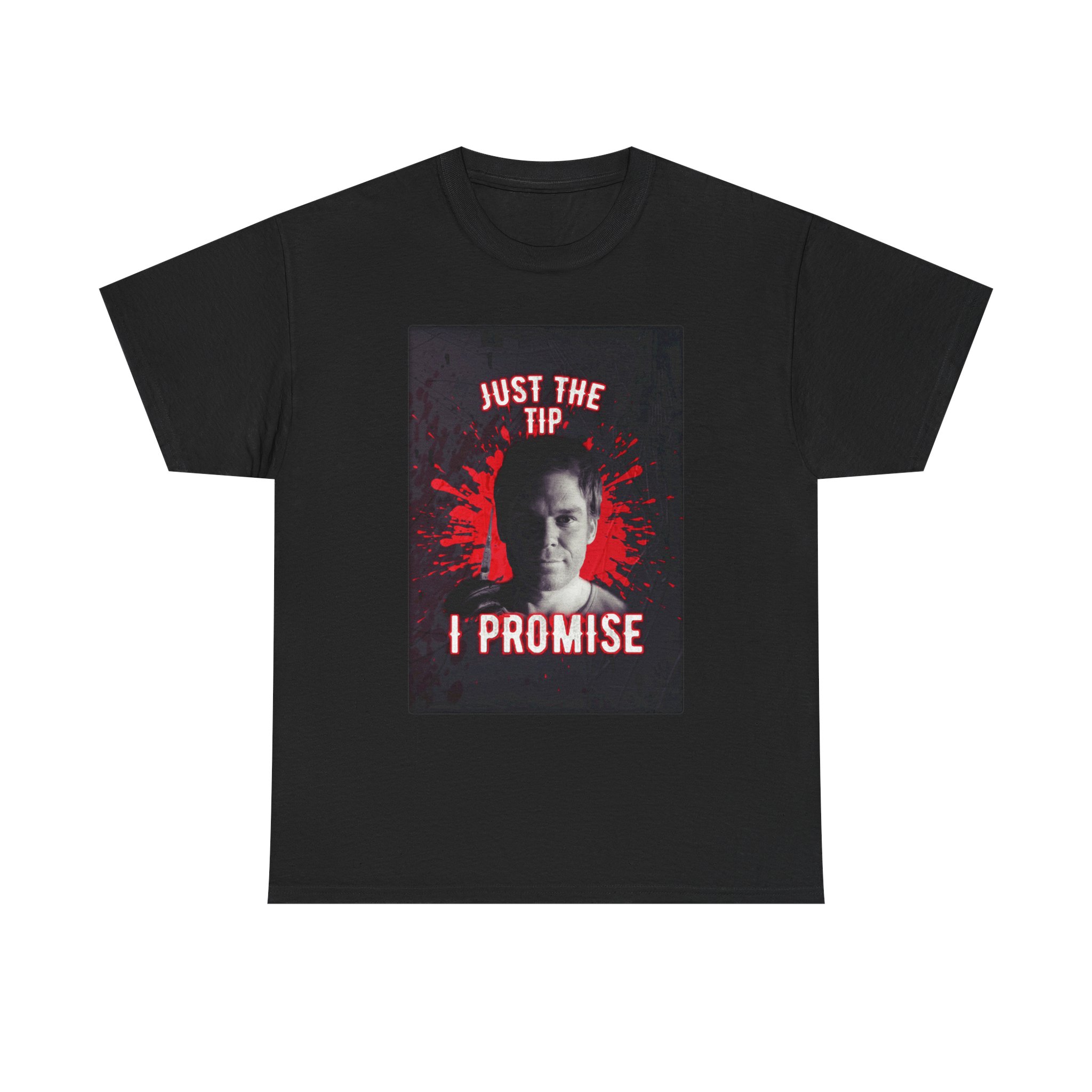 Dexter Morgan Just The Tip I Promise Funny Graphic Tee, Unisex Heavy Cotton Tee, Perfect for Casual Outings, Gifts for Fun-loving Friends, Birthday, Party Apparel, Humorous Wear - Image 2