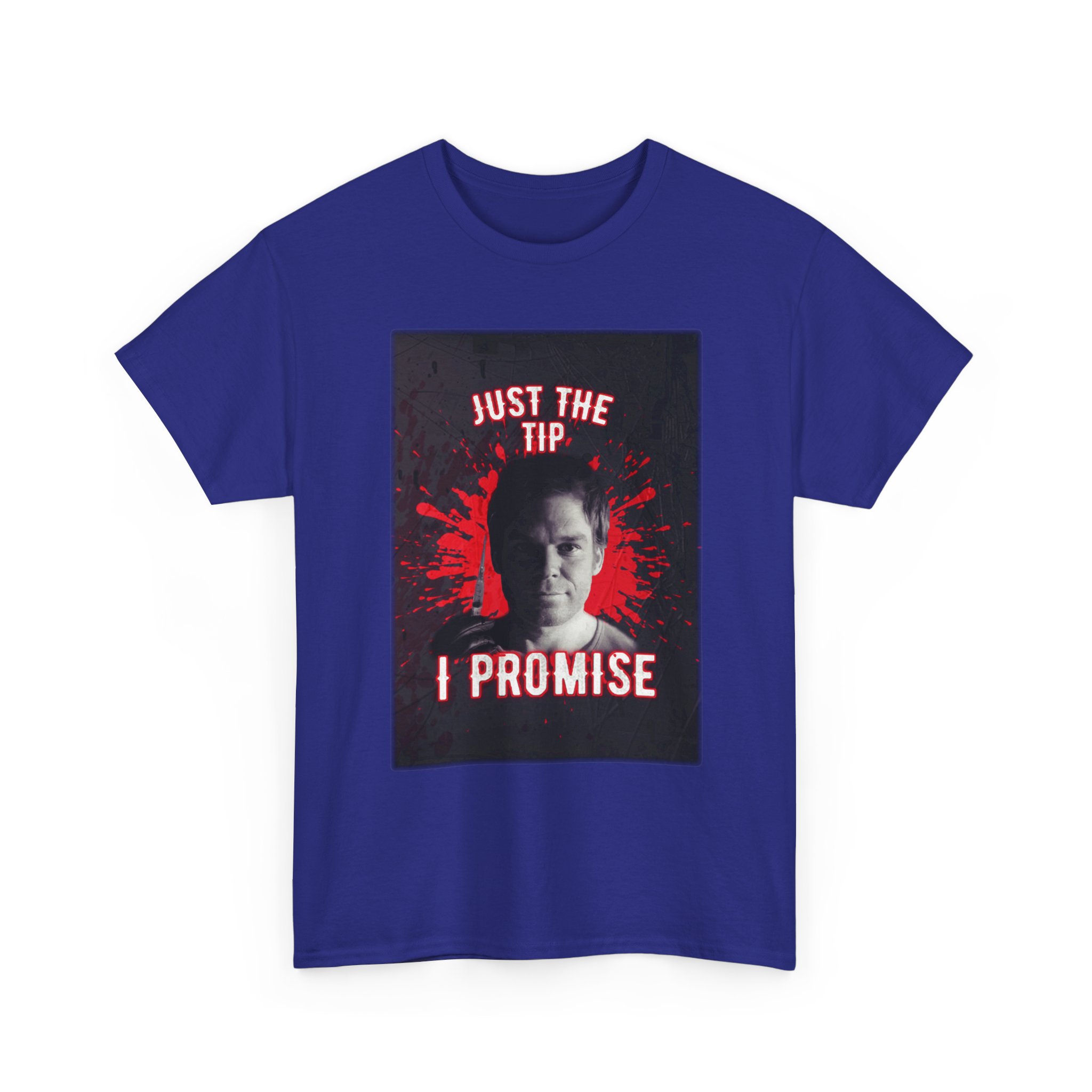 Dexter Morgan Just The Tip I Promise Funny Graphic Tee, Unisex Heavy Cotton Tee, Perfect for Casual Outings, Gifts for Fun-loving Friends, Birthday, Party Apparel, Humorous Wear - Image 28