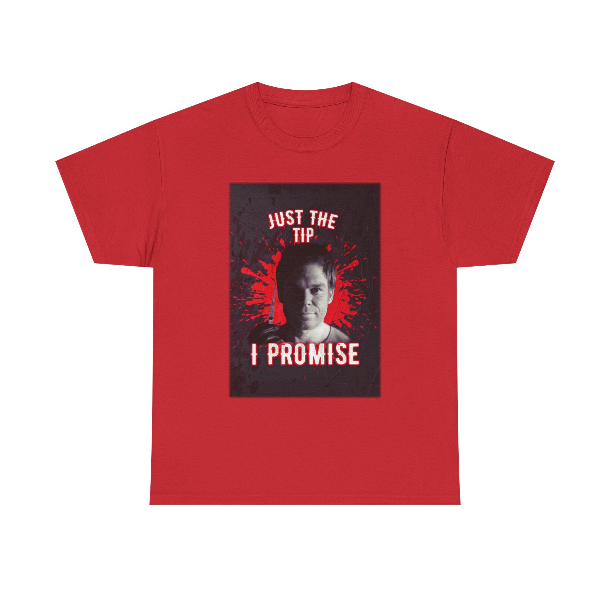 Dexter Morgan Just The Tip I Promise Funny Graphic Tee, Unisex Heavy Cotton Tee, Perfect for Casual Outings, Gifts for Fun-loving Friends, Birthday, Party Apparel, Humorous Wear - Image 46