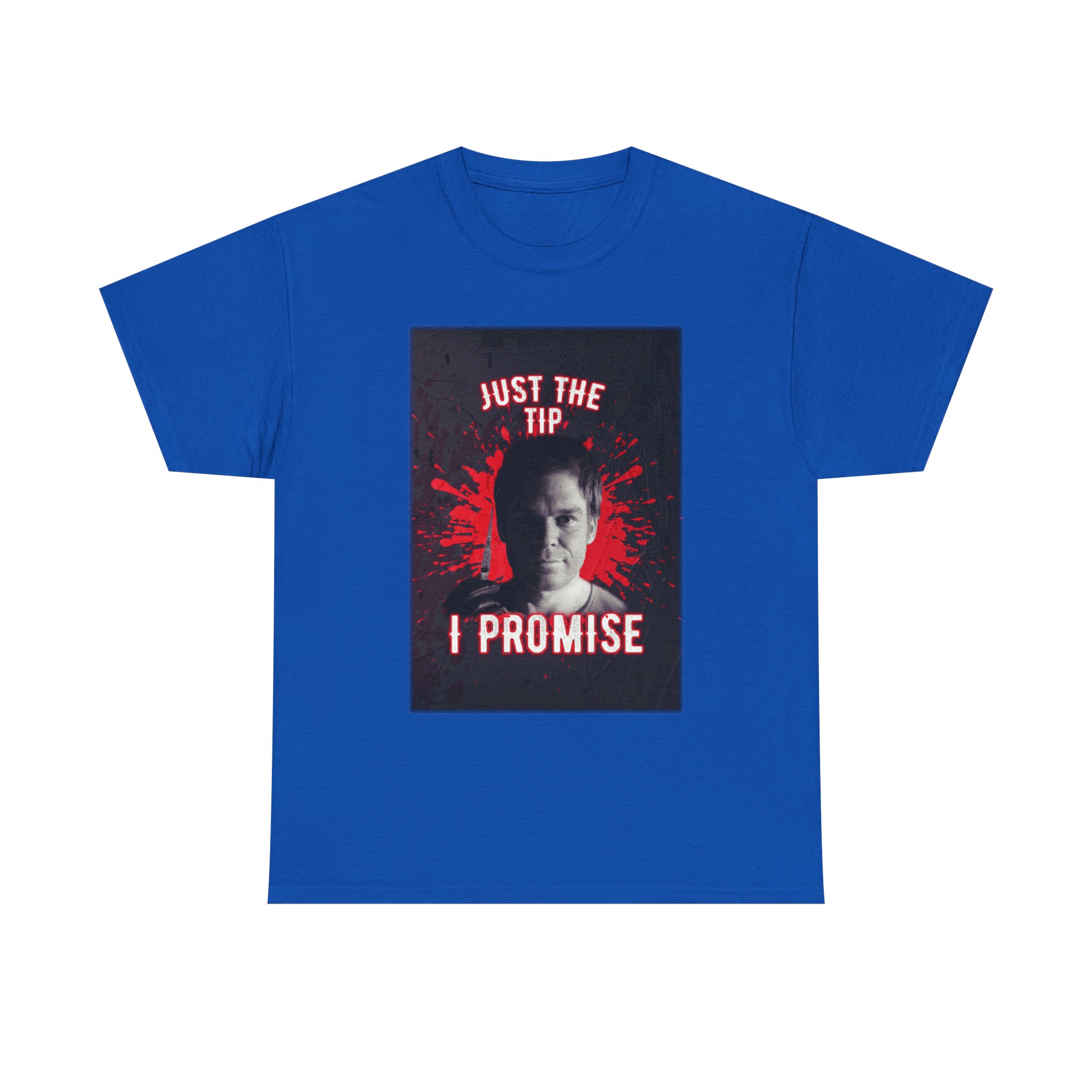 Dexter Morgan Just The Tip I Promise Funny Graphic Tee, Unisex Heavy Cotton Tee, Perfect for Casual Outings, Gifts for Fun-loving Friends, Birthday, Party Apparel, Humorous Wear - Image 16