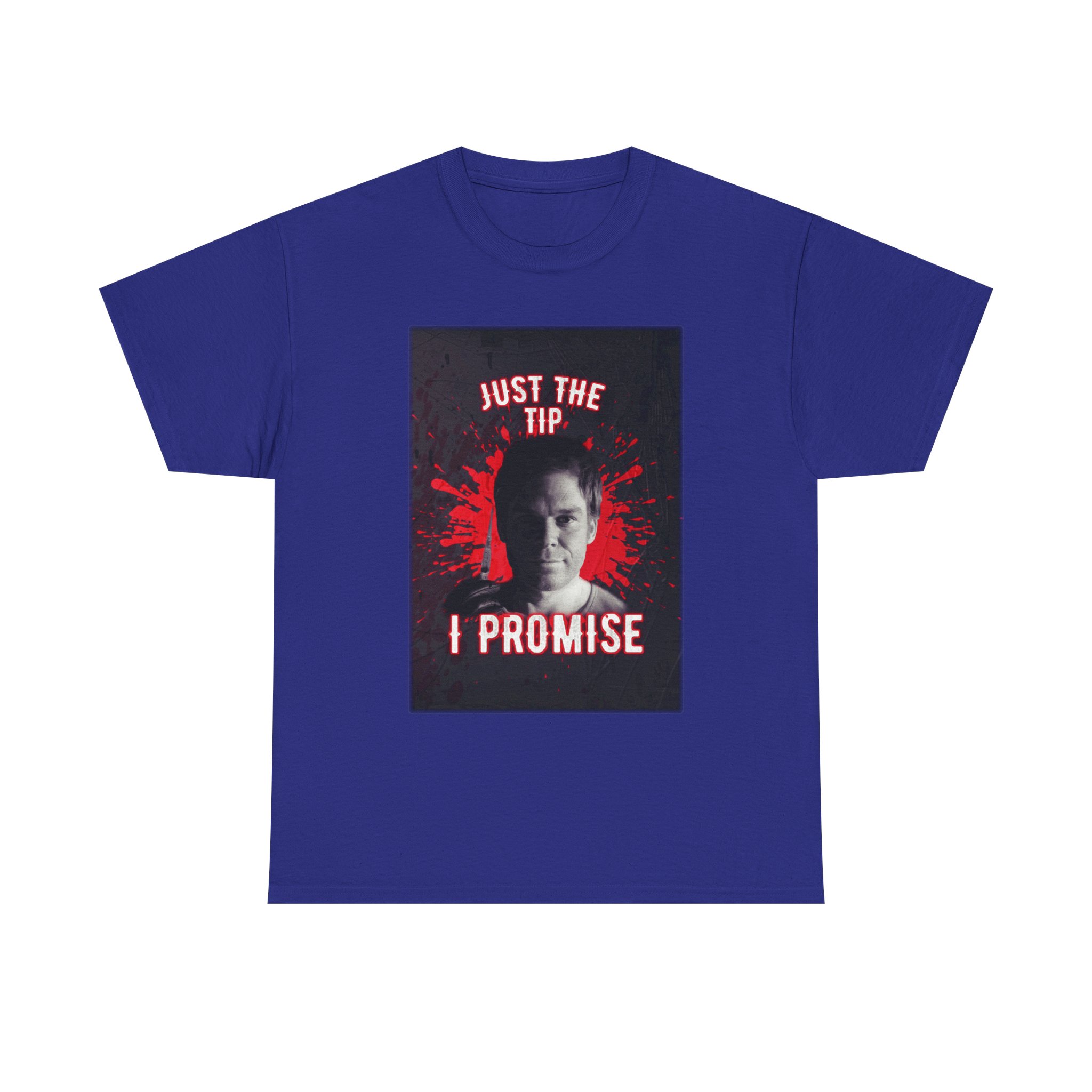 Dexter Morgan Just The Tip I Promise Funny Graphic Tee, Unisex Heavy Cotton Tee, Perfect for Casual Outings, Gifts for Fun-loving Friends, Birthday, Party Apparel, Humorous Wear - Image 26