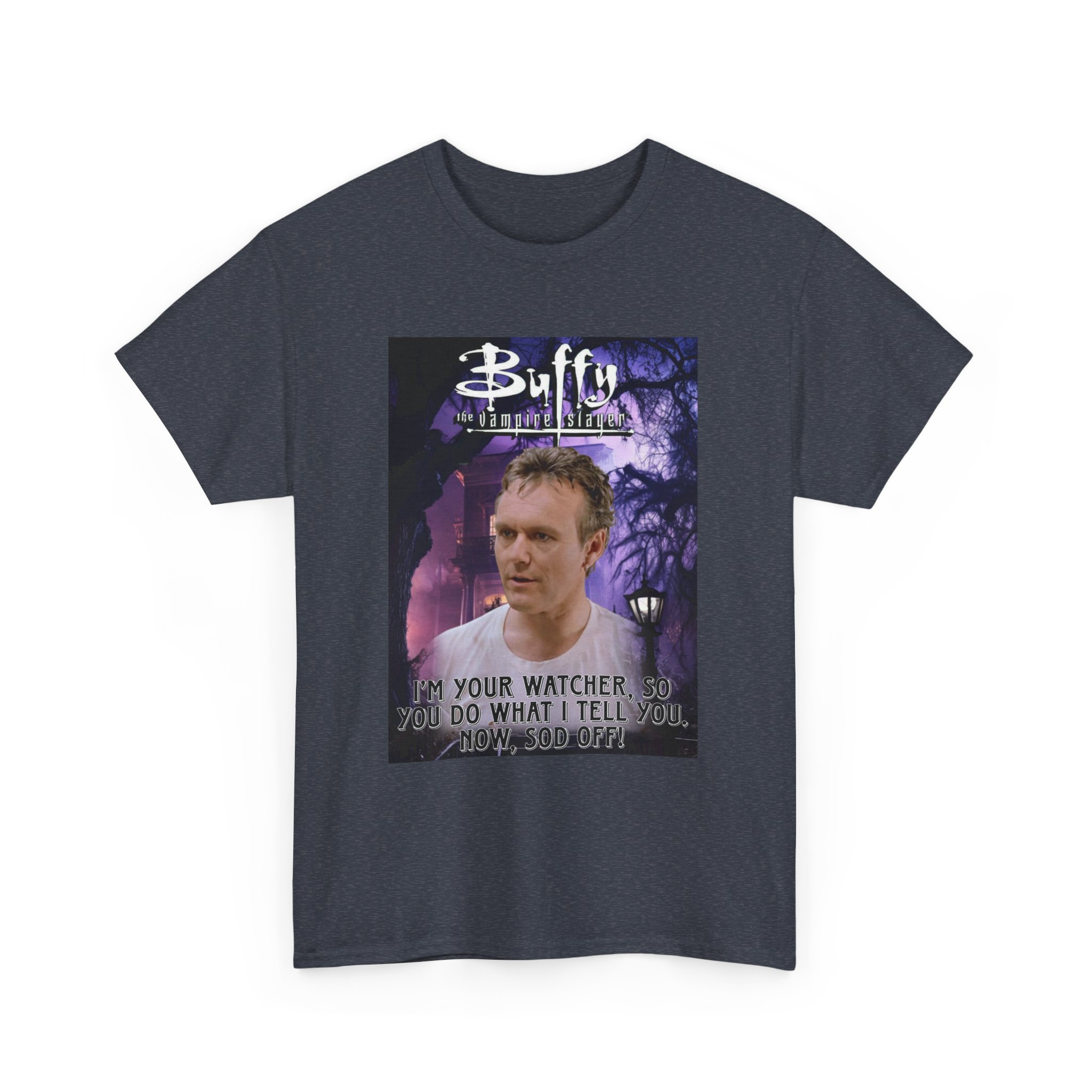 Buffy The Vampire Slayer TV Quote -“I’m Your Watcher” Giles AKA The Ripper Graphic Tee - Image 155