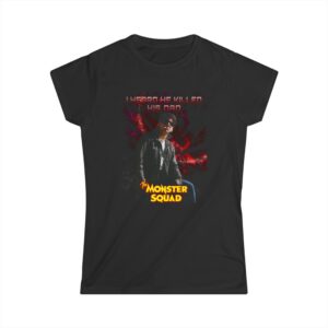 Women's 'Monster Squad' Tee — 'I Heard He Killed His Dad' Horror Graphic Shirt